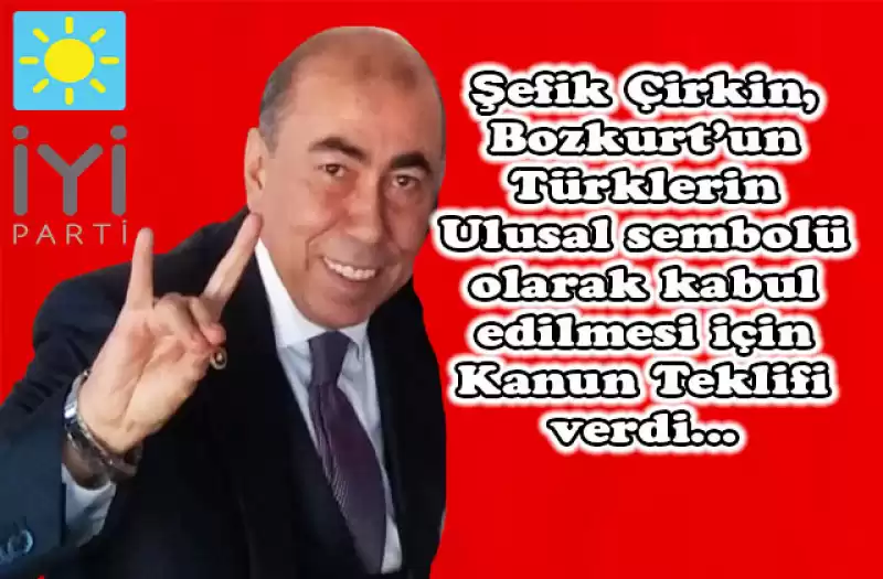 ŞEFİK ÇİRKİN “BOZKURT TÜRK MİLLETİNİN MİLLİ SEMBOLÜDÜR”