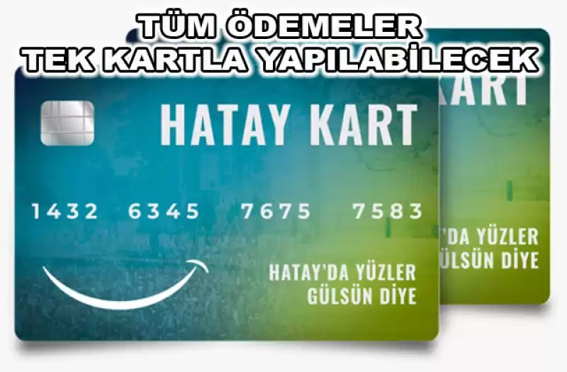 BAŞKAN ÖNTÜRK’ÜN HATAY KART PROJESİ HAYATA GEÇİYOR