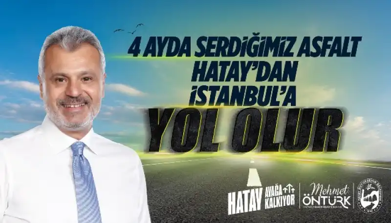 HBB’NİN DÖKTÜĞÜ ASFALT HATAY’DAN İSTANBUL’A YOL OLUR