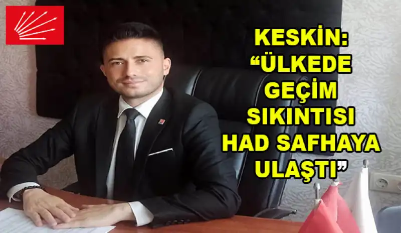 CHP PAYAS İLÇE BAŞKANI ERDİNÇ KESKİN: 