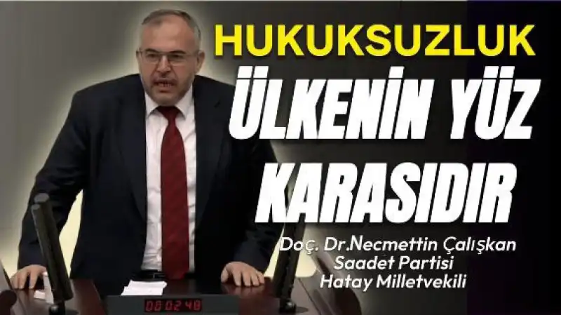 ÇALIŞKAN: “HUKUK İNTİKAM HIRSINA ALET EDİLDİ”