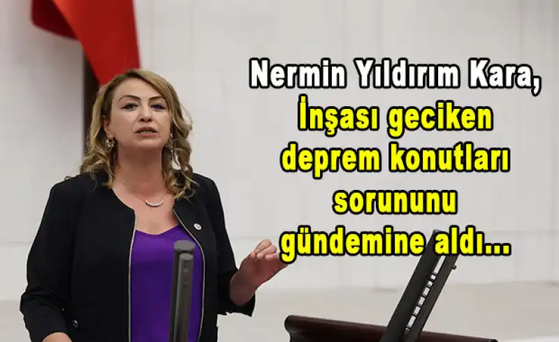 YILDIRIM KARA: “ŞİRKETLER İNŞAATLARI SÖZ VERDİKLERİ SÜREDE TAMAMLAMIYOR”