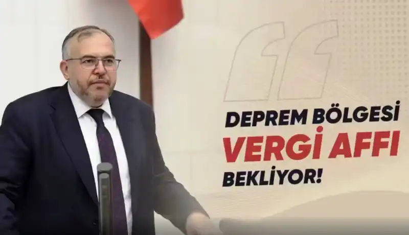 ÇALIŞKAN: “DEPREM BÖLGELERİNDE VERGİ YÜKÜ KALDIRILMALI”