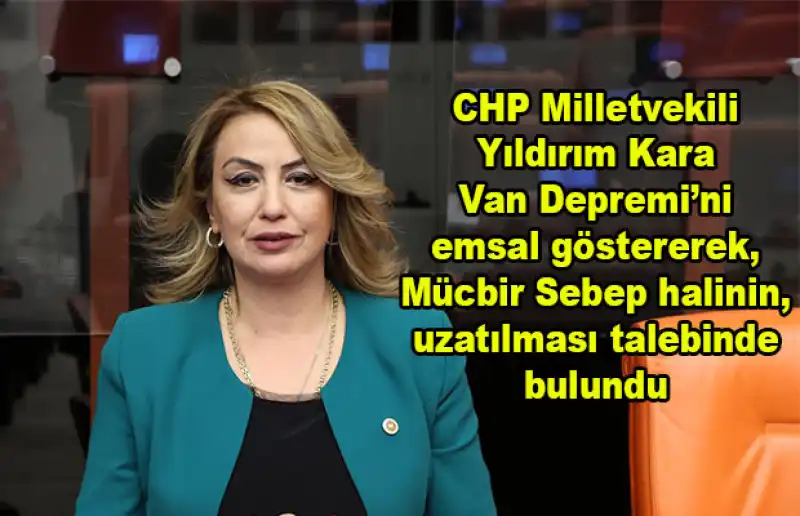 YILDIRIM KARA: “2026 SONUNA KADAR MÜCBİR SEBEP HALİ UYGULANMALIDIR”