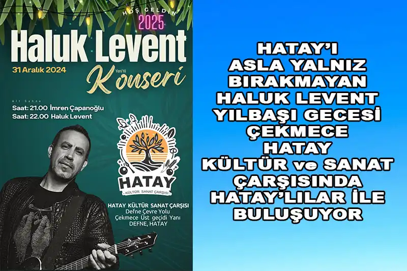 Hatay Yeni Yıla Haluk Levent Ile Giriyor…