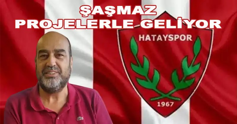 HATAYSPOR BAŞKAN ADAYI ŞAŞMAZ, PROJELERİNİ AÇIKLADI