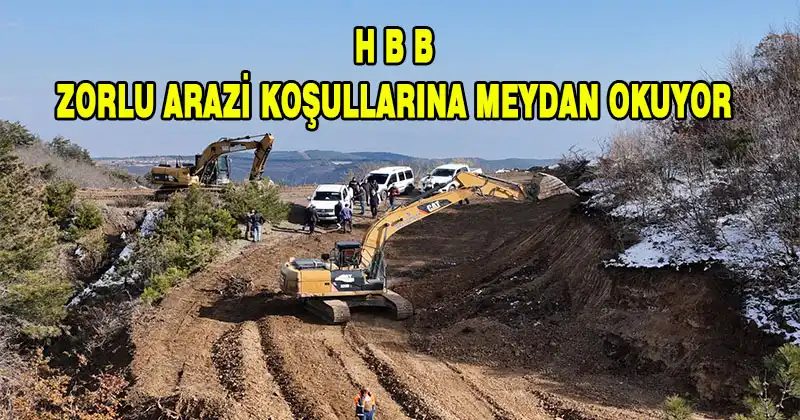 ENGEBELİ ARAZİYE RAĞMEN 35 GÜNDE 7,5 KM YOL KATEDİLDİ